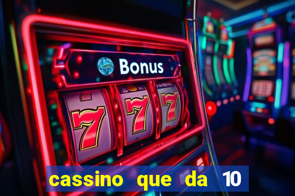 cassino que da 10 reais no cadastro